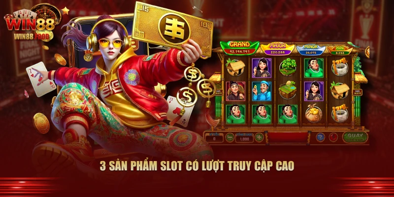 3 sản phẩm slot có lượt truy cập cao