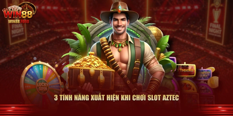 3 tính năng xuất hiện khi chơi slot Aztec