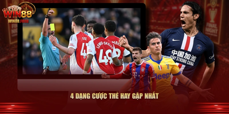 4 dạng cược thẻ hay gặp nhất