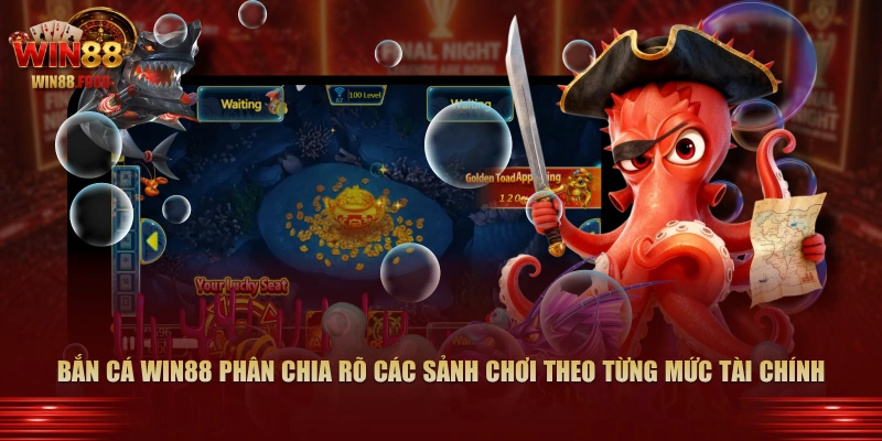 Bắn Cá WIN88 phân chia rõ các sảnh chơi theo từng mức tài chính