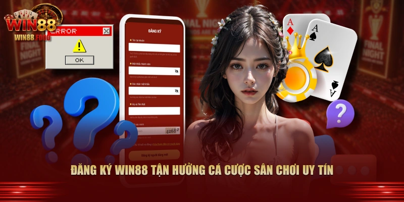 Đăng ký WIN88 tận hưởng cá cược sân chơi uy tín