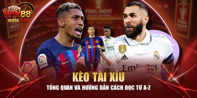 Kèo Tài Xỉu - Tổng Quan Và Hướng Dẫn Cách Đọc Từ A-Z