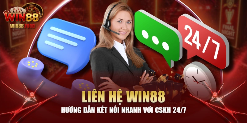 Liên Hệ WIN88 - Hướng Dẫn Kết Nối Nhanh Với CSKH 24/7