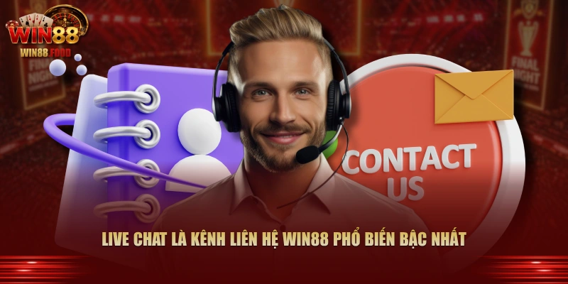Live Chat là kênh liên hệ WIN88 phổ biến bậc nhất