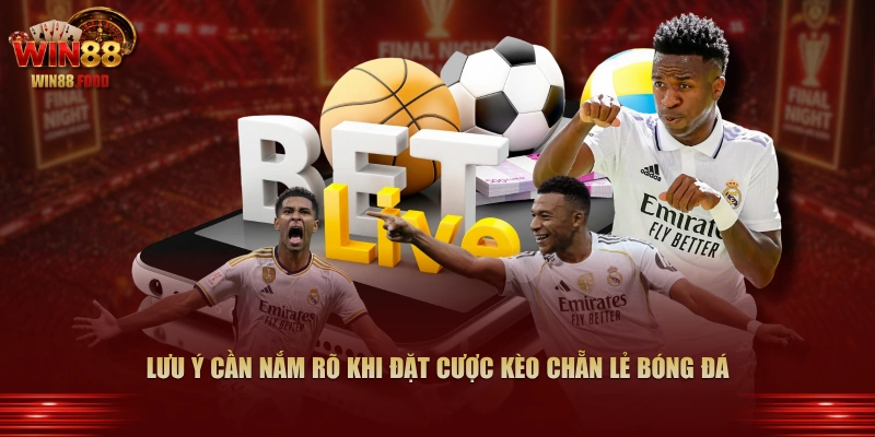 Lưu ý cần nắm rõ khi đặt cược kèo chẵn lẻ bóng đá