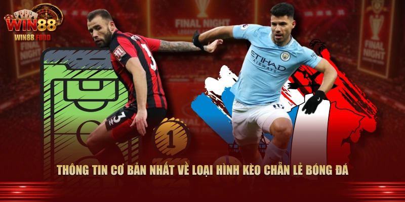 Thông tin cơ bản nhất về loại hình kèo chẵn lẻ bóng đá