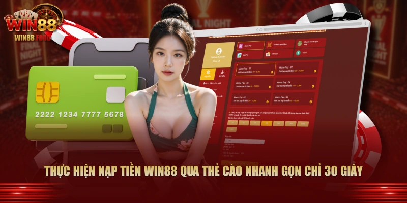 Thực hiện nạp tiền WIN88 qua thẻ cào nhanh gọn chỉ 30 giây