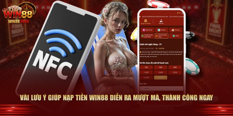 Vài lưu ý giúp nạp tiền WIN88 diễn ra mượt mà, thành công ngay